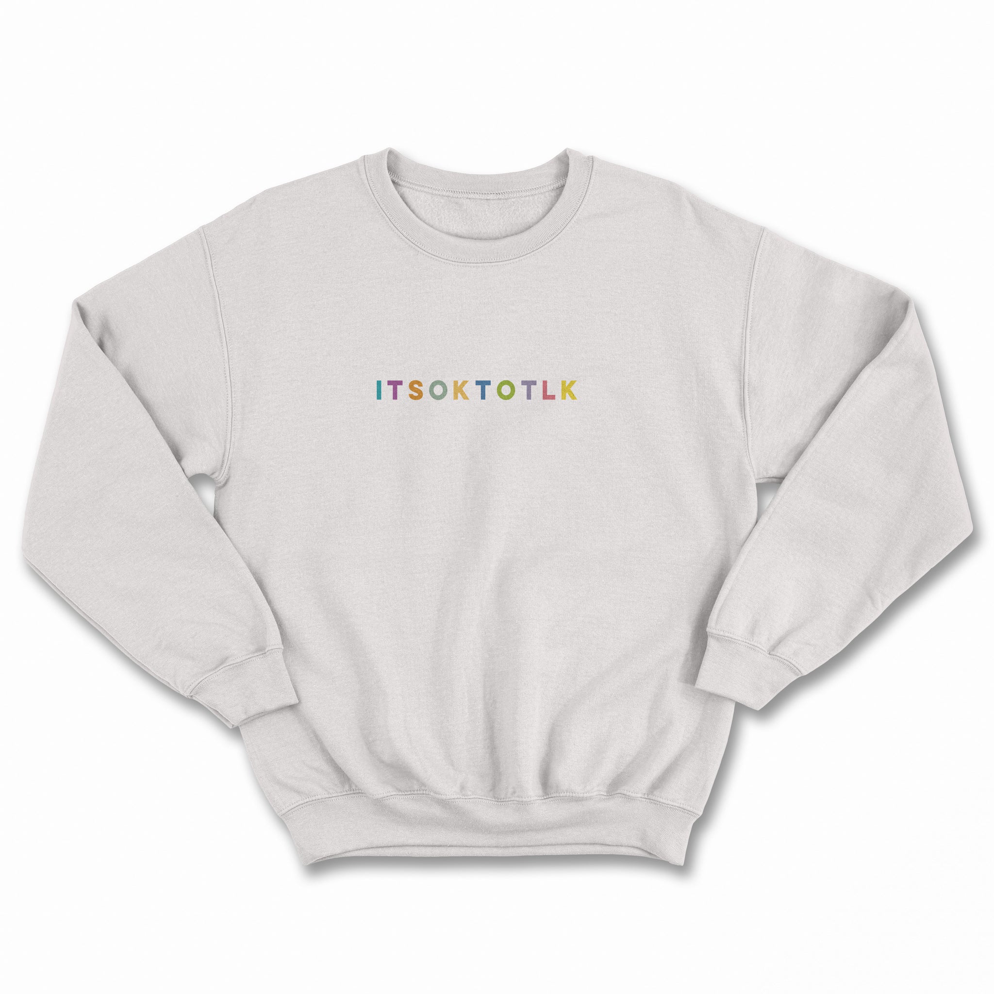 ITS OK TO TLK Rainbow Sweatshirt